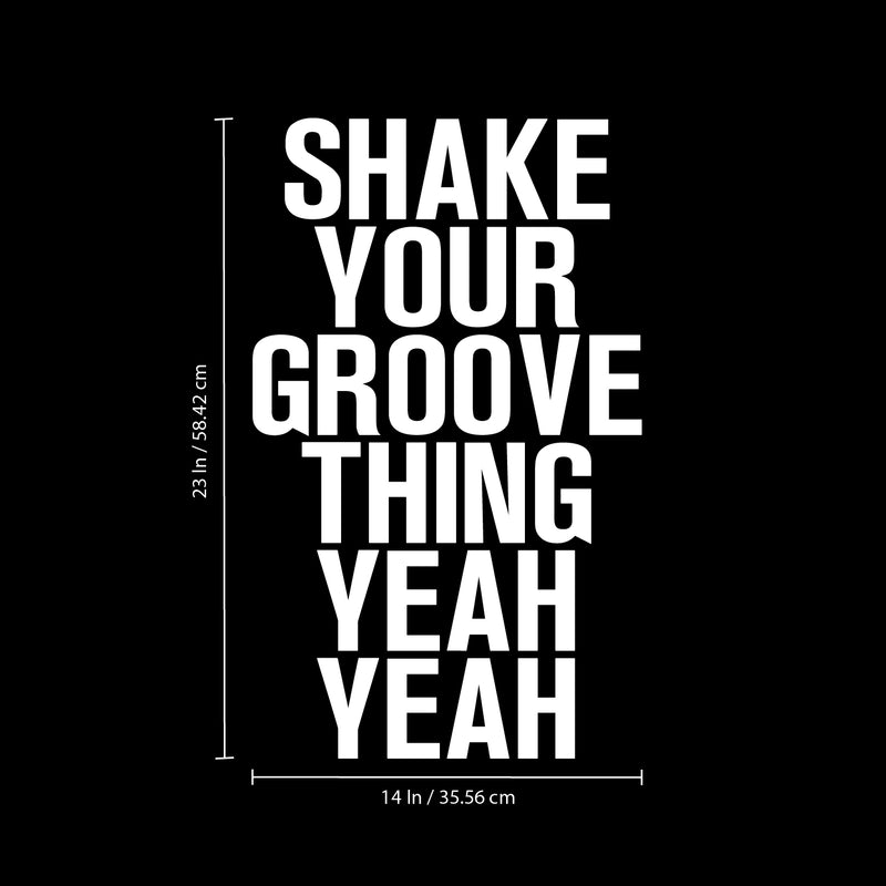 Vinyl Wall Art Decals - Shake Your Groove Thing Yeah Yeah - 23" x 14" - Light Hearted Quotes For Indoor Bedroom Living Room Dorm Room - Sticker Adhesives For Home Apartment Use (23" x 14"; White Text) White 23" x 14" 3