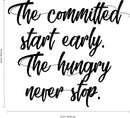 Vinyl Wall Art Decal - The Committed Start Early The Hungry Never Stop - 20" x 23" - Motivational Quotes Wall Decor Decals for Office and Living Room Bedroom Home Decor (20" x 23"; Black Text) Black 20" x 23" 3