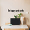 Vinyl Wall Art Decal - Be Happy and Smile - Motivational Positive Quotes Stencil Adhesive - Waterproof Indoor Outdoor Bedroom Living Room Workplace Use (5" x 30"; Black Text)   2