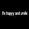Vinyl Wall Art Decal - Be Happy and Smile - 5" x 30" - Motivational Positive Quotes Stencil Adhesive - Waterproof Indoor Outdoor Bedroom Living Room Workplace Use (5" x 30"; White Text) White 5" x 30" 3