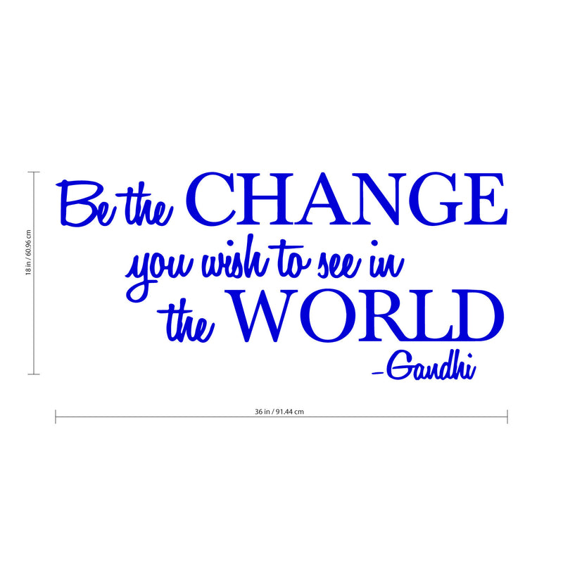 Vinyl Wall Decal Sticker - Be The Change You Wish to See in The World - Inspirational Gandhi Quote - 18” x 36” Living Room Wall Art Decor - Motivational Work Quote Peel and Stick (18" x 36"; Blue) Blue 18" x 36" 3
