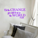 Vinyl Wall Decal Sticker - Be The Change You Wish to See in The World - Inspirational Gandhi Quote - 18” x 36” Living Room Wall Art Decor - Motivational Work Quote Peel and Stick (18" x 36"; Purple) Purple 18" x 36"