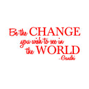 Vinyl Wall Decal Sticker - Be The Change You Wish to See in The World - Inspirational Gandhi Quote - 18” x 36” Living Room Wall Art Decor - Motivational Work Quote Peel and Stick (18" x 36"; Red) Red 18" x 36" 4