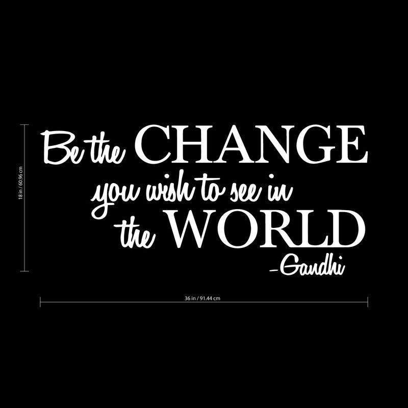 Vinyl Wall Decal Sticker - Be The Change You Wish to See in The World - Inspirational Gandhi Quote - 18” x 36” Living Room Wall Art Decor - Motivational Work Quote Peel and Stick (18" x 36"; White) White 18" x 36" 3
