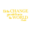 Vinyl Wall Decal Sticker - Be The Change You Wish to See in The World - Inspirational Gandhi Quote - 18” x 36” Living Room Wall Art Decor - Motivational Work Quote Peel and Stick (18" x 36"; Yellow) Yellow 18" x 36" 4