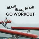 Vinyl Wall Art Decal - Blah Blah Blah Go Workout - 15" x 41" - Motivational Fitness Gym Wall Mirror Decor - Positive Health and Lifestyle Fitness Decals - Quotes Black 3" x 40"