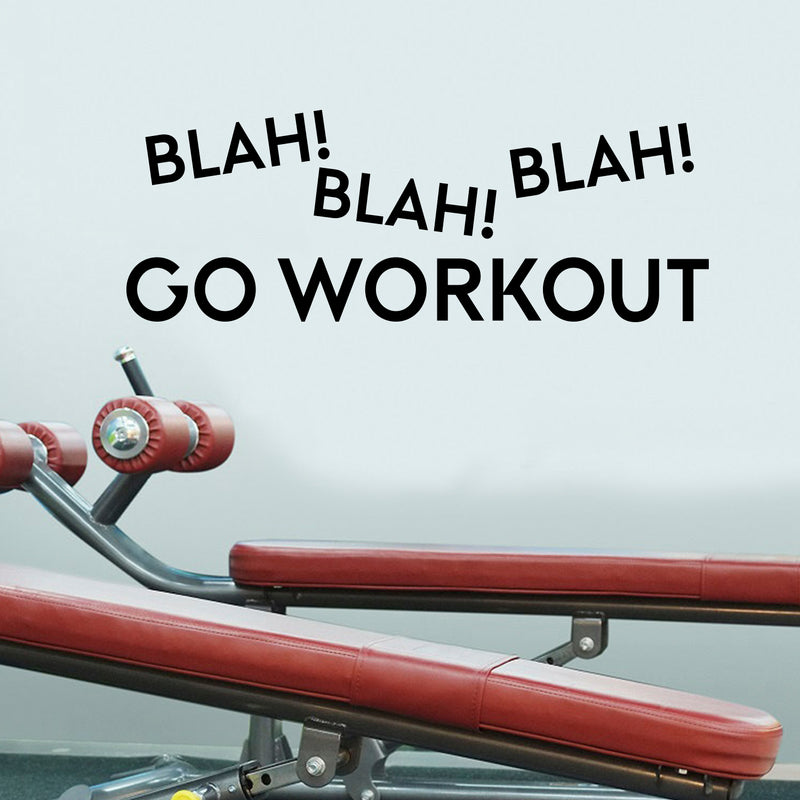 Vinyl Wall Art Decal - Blah Blah Blah Go Workout - 15" x 41" - Motivational Fitness Gym Wall Mirror Decor - Positive Health and Lifestyle Fitness Decals - Quotes Black 3" x 40"