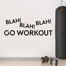 Vinyl Wall Art Decal - Blah Blah Blah Go Workout - Motivational Fitness Gym Wall Mirror Decor - Positive Health And Lifestyle Fitness Decals - Quotes   2