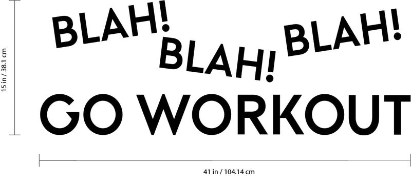Vinyl Wall Art Decal - Blah Blah Blah Go Workout - 15" x 41" - Motivational Fitness Gym Wall Mirror Decor - Positive Health and Lifestyle Fitness Decals - Quotes Black 3" x 40" 3