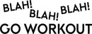 Vinyl Wall Art Decal - Blah Blah Blah Go Workout - 15" x 41" - Motivational Fitness Gym Wall Mirror Decor - Positive Health and Lifestyle Fitness Decals - Quotes Black 3" x 40" 4