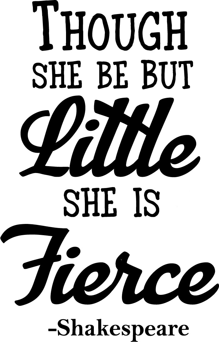 Vinyl Wall Art Decal - Though She Be But Little She Is Fierce - Inspirational Shakespeare Sticker Adhesives - Trendy Bedroom Living Room Office Wall Art Decals