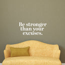 Vinyl Wall Art Decal - Be Stronger Than Your Excuses - 14" x 31" - Motivational Wall Art Decal - Bedroom Living Room Gym Office Decor - Trendy Wall Art - Positive Quotes (14" x 31"; White) White 14" x 31"