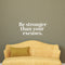 Vinyl Wall Art Decal - Be Stronger Than Your Excuses - 14" x 31" - Motivational Wall Art Decal - Bedroom Living Room Gym Office Decor - Trendy Wall Art - Positive Quotes (14" x 31"; White) White 14" x 31"