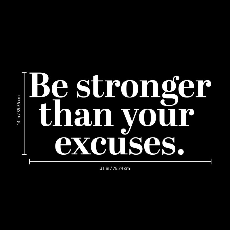 Vinyl Wall Art Decal - Be Stronger Than Your Excuses - 14" x 31" - Motivational Wall Art Decal - Bedroom Living Room Gym Office Decor - Trendy Wall Art - Positive Quotes (14" x 31"; White) White 14" x 31" 3