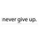 Never Give Up Motivational Quote - Wall Art Decal - 2" x 18" Decoration Sticker - Life Quotes Decal - Over the Door Vinyl Sticker - Peel Off Vinyl Decals Black 18" x  2"