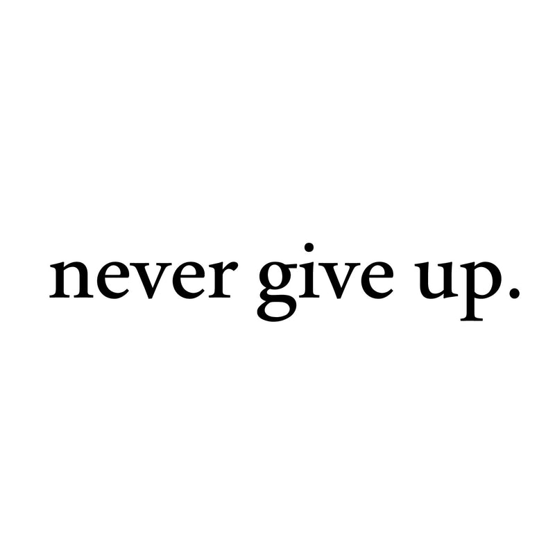 Never Give Up Motivational Quote - Wall Art Decal - 2" x 18" Decoration Sticker - Life Quotes Decal - Over the Door Vinyl Sticker - Peel Off Vinyl Decals Black 18" x  2" 2