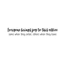 Vinyl Wall Art Decal - Everyone Brings Joy To This Office Some When They Enter Others When They Leave - 3. Funny Sarcastic Witty Humor Modern Office Work Place Quote Sticker Decals   3
