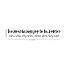 Vinyl Wall Art Decal - Everyone Brings Joy To This Office Some When They Enter Others When They Leave - 3. Funny Sarcastic Witty Humor Modern Office Work Place Quote Sticker Decals   4