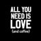 Vinyl Wall Art Decal - All You Need is Love and Coffee - 29.5" x 23" - Motivational Wall Sticker - Coffee Lovers Positive Quote Trendy Living Room Office Decor (29.5" x 23"; White) White 29.5" x 23" 4