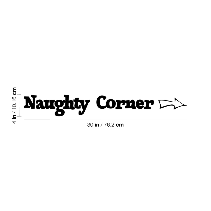 Wall Art Vinyl Decal - Naughty Corner with Arrow - 4" x 30" - Unisex Little Girl Boy Kids Bedroom Decoration Sticker - Children’s Play Room Closet Door Classroom Daycare Sign (4" x 30"; Black) Black 4" x 30" 3