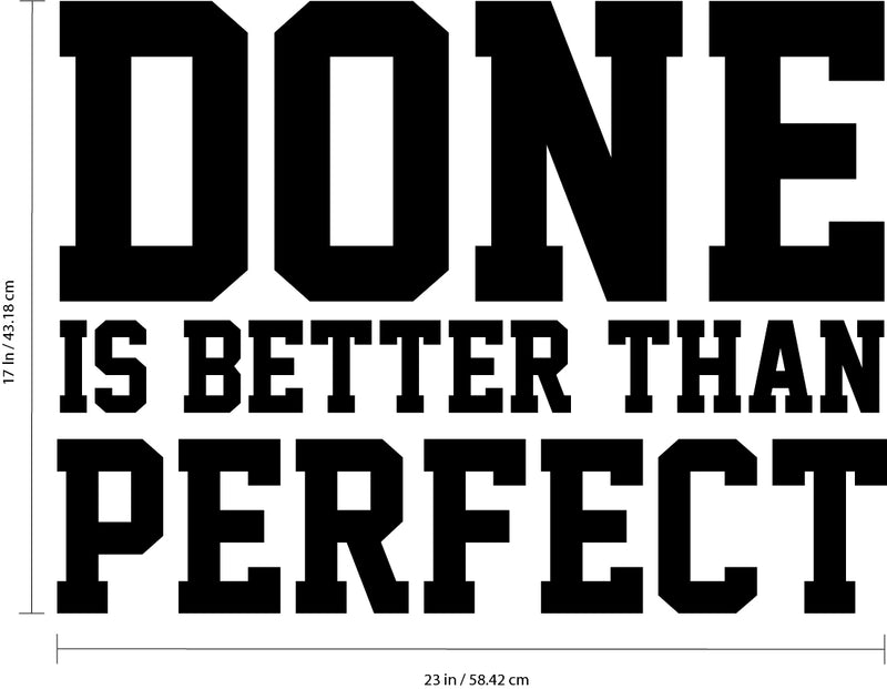 Vinyl Wall Art Decal - Done is Better Than Perfect - 17" x 23" - Motivational Quote - Home Living Room Bedroom Office Dorm Room Sticker Decoration - Peel and Stick Life Quotes Decal Black 17" x 23" 4