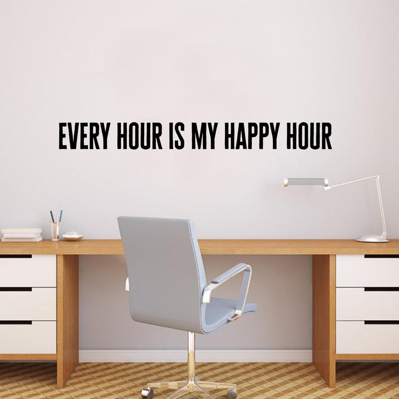 Vinyl Wall Art Decal - Every Hour is My Happy Hour - 4" x 40" - Positive Home Living Room Bedroom Office Dorm Room Sticker Decoration - Trendy Modern Peel and Stick Wall Decals Black 4" x 40" 3