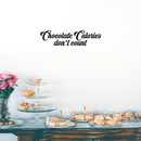 Vinyl Wall Art Decal - Chocolate Calories Don’t Count - 5.5" x 23" - Funny Adult Humor Quotes Home Bedroom Living Room Wall Decor - Witty Kitchen Food No Diets Decor Sticker Black 5.5" x 23" 2