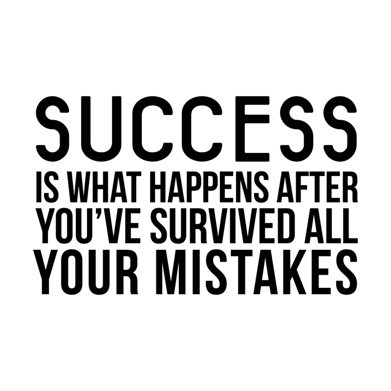 Vinyl Wall Art Decal - Success is What Happens After You’ve Survived All Your Mistakes - 23" x 40" - Positive Workplace Bedroom Apartment Decor - Motivational Home Living Room Office Decals Black 23" x 40" 5