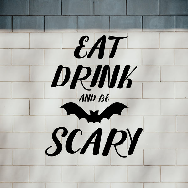 Vinyl Wall Art Decal - Eat Drink And Be Scary - Fun Halloween Season Decoration Sticker - Kids Teens Adults Indoor Outdoor Wall Door Window Living Room Office Decor