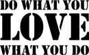 Vinyl Wall Art Decal - Do What You Love What You Do - 14" x 23" - Inspirational Workplace Bedroom Apartment Decor Decals - Modern Indoor Outdoor Home Living Room Office Quotes (14" x 23"; Black) Black 14" x 23" 4