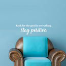 Vinyl Wall Art Decal - Look For The Good In Everything Stay Positive - 6.5" x 23" - Inspirational Workplace Bedroom Apartment Decor Decals - Positive Home Living Room Office Quotes (6.5" x 23"; White) White 6.5" x 23" 3