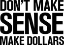 Vinyl Wall Art Decal - Don’t Make Sense Make Dollars - 23" x 32" - Inspirational Workplace Bedroom Apartment Decor Decals - Positive Indoor Outdoor Home Living Room Office Quotes Black 23" x 32" 2