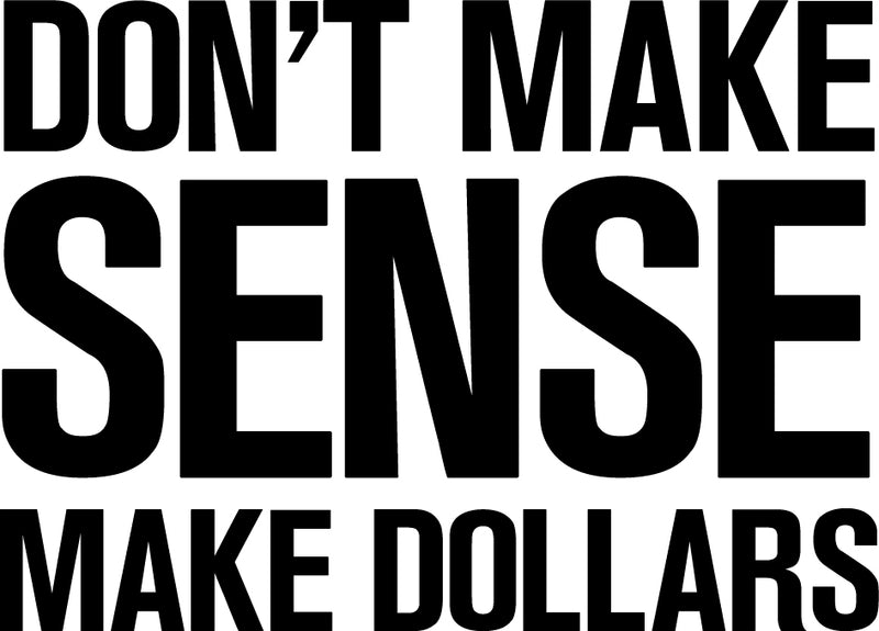 Vinyl Wall Art Decal - Don’t Make Sense Make Dollars - 23" x 32" - Inspirational Workplace Bedroom Apartment Decor Decals - Positive Indoor Outdoor Home Living Room Office Quotes Black 23" x 32" 2
