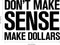 Vinyl Wall Art Decal - Don’t Make Sense Make Dollars - 23" x 32" - Inspirational Workplace Bedroom Apartment Decor Decals - Positive Indoor Outdoor Home Living Room Office Quotes Black 23" x 32" 3
