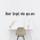 Vinyl Wall Art Decal - Never Forget Who You are - 6" x 40" - Inspirational Workplace Bedroom Apartment Decor Decals - Positive Indoor Outdoor Home Living Room Office Life Quotes Black 6" x 40"