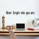 Vinyl Wall Art Decal - Never Forget Who You are - 6" x 40" - Inspirational Workplace Bedroom Apartment Decor Decals - Positive Indoor Outdoor Home Living Room Office Life Quotes Black 6" x 40" 4
