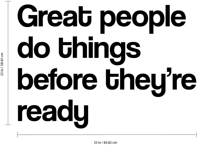 Vinyl Art Wall Decal - Great People Do Things Before They're Ready - 23" x 33" - Motivational Life Quotes - House Apartment Wall Decoration - Positive Office Workplace Bedroom Living Room Decor Black 23" x 33" 3