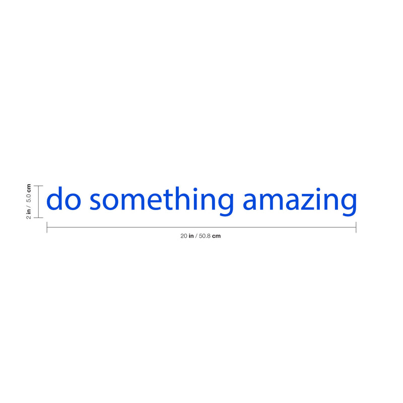 Do Something Amazing Motivational Quote - Wall Art Decal - ecoration Vinyl Sticker - Life Quote Wall Decal - Mirror Vinyl Decal - Bedroom Decoration Vinyl Sticker   4