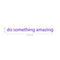 Do Something Amazing Wall Art Decal 2" x 20" Decoration Vinyl Sticker (Purple) Purple 2" x 18"