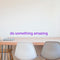 Do Something Amazing Wall Art Decal 2" x 20" Decoration Vinyl Sticker (Purple) Purple 2" x 18" 3