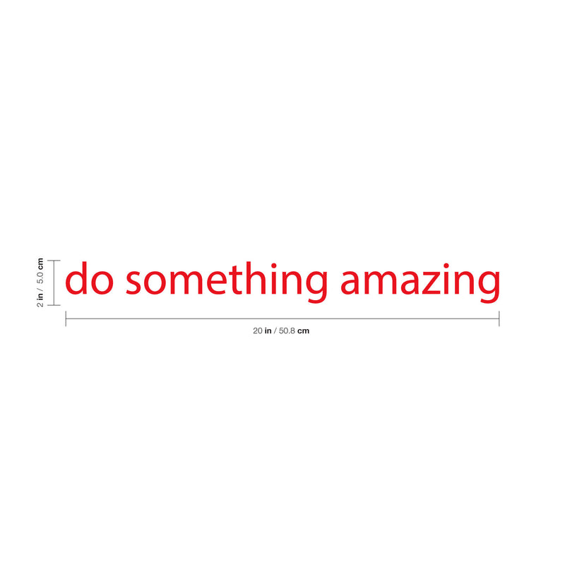 Do Something Amazing Wall Art Decal 2" x 20" Decoration Vinyl Sticker (Red) Red 2" x 18"