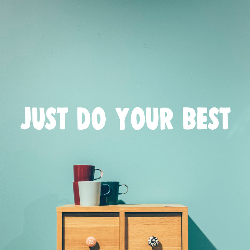 Vinyl Wall Art Decal - Just Do Your Best - 3" x 28" - Inspirational Business Workplace Bedroom Decoration - Motivational Wall Home Office Gym and Fitness Decor Sticker Adherent (3" x 28"; White) White 3" x 28"