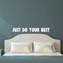 Vinyl Wall Art Decal - Just Do Your Best - 3" x 28" - Inspirational Business Workplace Bedroom Decoration - Motivational Wall Home Office Gym and Fitness Decor Sticker Adherent (3" x 28"; White) White 3" x 28" 4
