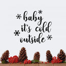 Vinyl Wall Art Decal - Baby It’s Cold Outside - 20" x 23" - Christmas Holiday Seasonal Decoration Sticker - Indoor Outdoor Window Home Living Room Bedroom Apartment Door Decor (20" x 23"; Black) Black 20" x 23"