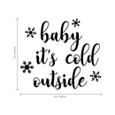 Vinyl Wall Art Decal - Baby It’s Cold Outside - 20" x 23" - Christmas Holiday Seasonal Decoration Sticker - Indoor Outdoor Window Home Living Room Bedroom Apartment Door Decor (20" x 23"; Black) Black 20" x 23" 2