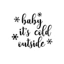Vinyl Wall Art Decal - Baby It’s Cold Outside - 20" x 23" - Christmas Holiday Seasonal Decoration Sticker - Indoor Outdoor Window Home Living Room Bedroom Apartment Door Decor (20" x 23"; Black) Black 20" x 23" 3