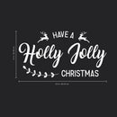 Vinyl Wall Art Decal  - Have A Holly Jolly Christmas - 12" x 23" - Christmas Seasonal Decoration Sticker -  Indoor Outdoor Home Office Wall Door Window Bedroom Workplace Decor Decals White 12" x 23"