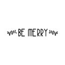 Vinyl Wall Art Decal - Be Merry - 4" x 30" - Christmas Seasonal Holiday Decor Sticker - Inspirational Indoor Outdoor Home Office Wall Door Window Bedroom Workplace Decals (4" x 30"; Black) Black 4" x 30"