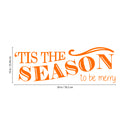 Vinyl Wall Art Decal - Tis The Season to Be Merry - 10" x 30" - Christmas Seasonal Holiday Sticker - Indoor Outdoor Home Living Room Bedroom Apartment Office Door Decor (10" x 30"; Orange) Orange 10" x 30"