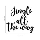 Vinyl Wall Art Decal - Jingle All The Way - - Christmas Seasonal Holiday Decoration Sticker - Indoor Outdoor Home Office Wall Door Window Bedroom Workplace Decals (; Black)   3
